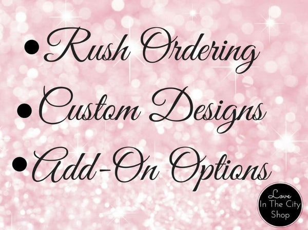 RUSH Shipping, Custom Orders &amp; Add Ons