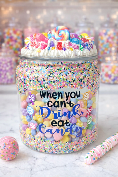 When you can't drink eat Candy - Funny Candy Cookie Container