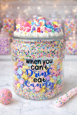 When you can't drink eat Candy - Funny Candy Cookie Container
