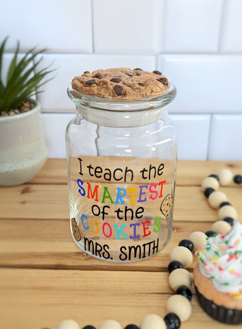 I Teach the Smartest of the Cookies Teacher Candy Jar