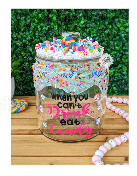 When you can't drink eat Candy - Fake Frosting Candy Jar