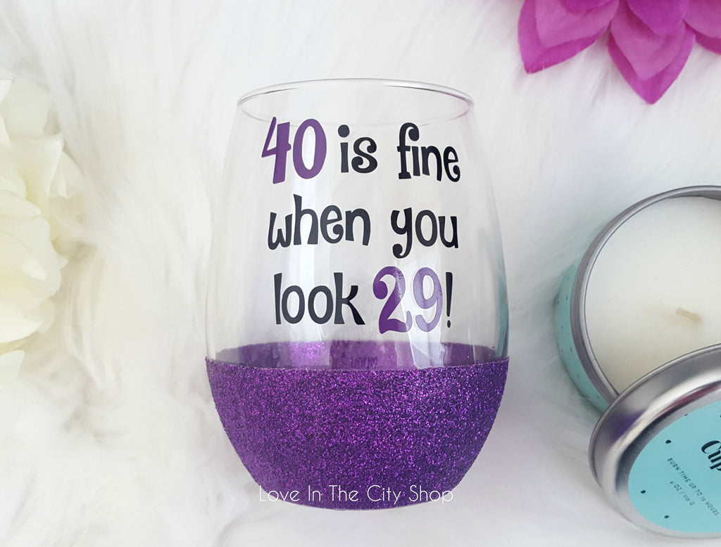 40 is Fine When you Look 29 Wine Glass - love-in-the-city-shop