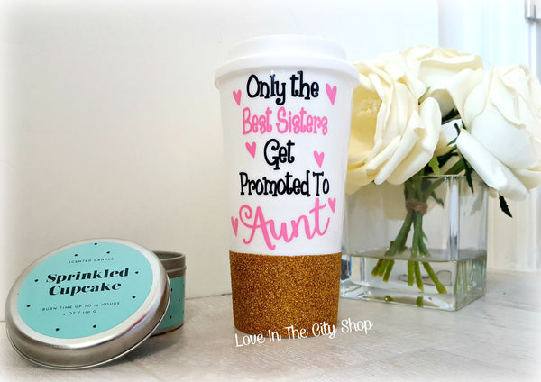 Only The Best Sisters Get Promoted to Aunt Travel Mug - love-in-the-city-shop