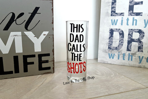 Dad Calls the Shots Shot Glass - love-in-the-city-shop