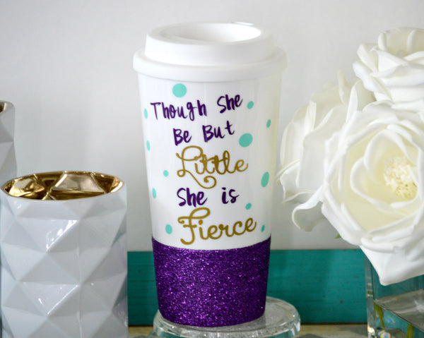 Though She Be But Little She Is Fierce Travel Mug - love-in-the-city-shop