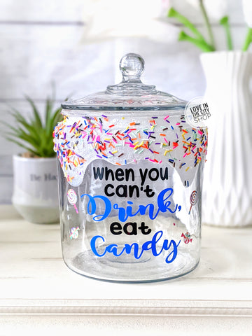 When You Can't Drink Eat Candy, Candy Jar