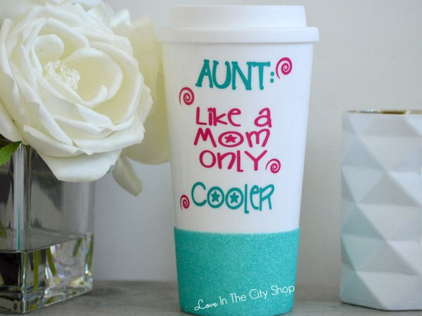 Aunt Like A Mom Only Cooler Travel Mug - love-in-the-city-shop
