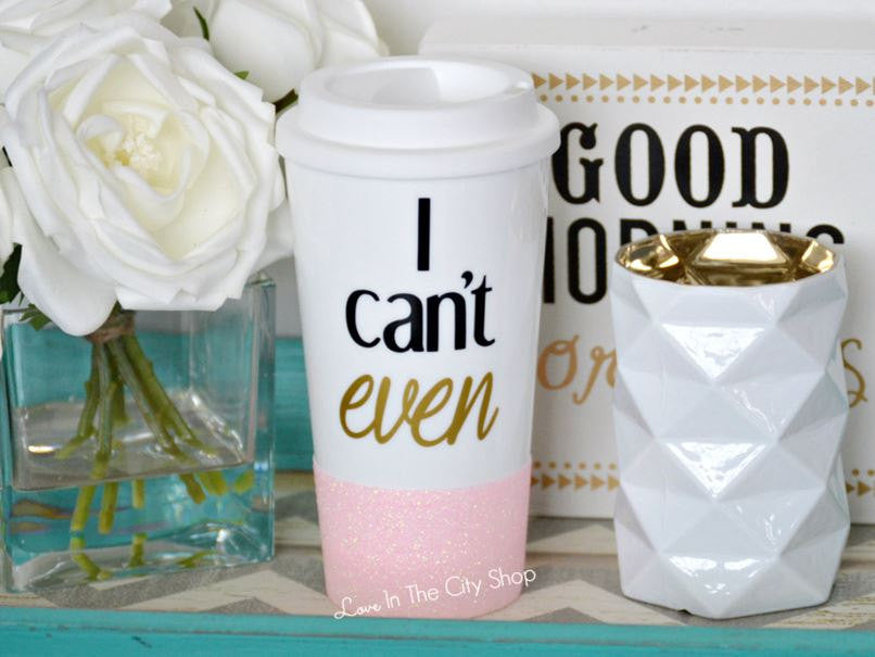 I Can't Even Travel Mug - love-in-the-city-shop
