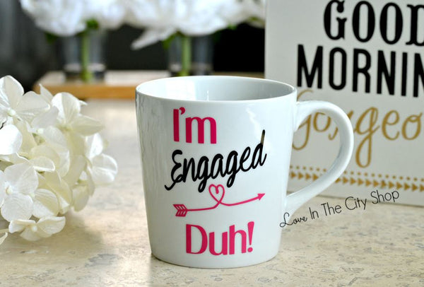 Im Engaged Duh Mug - love-in-the-city-shop