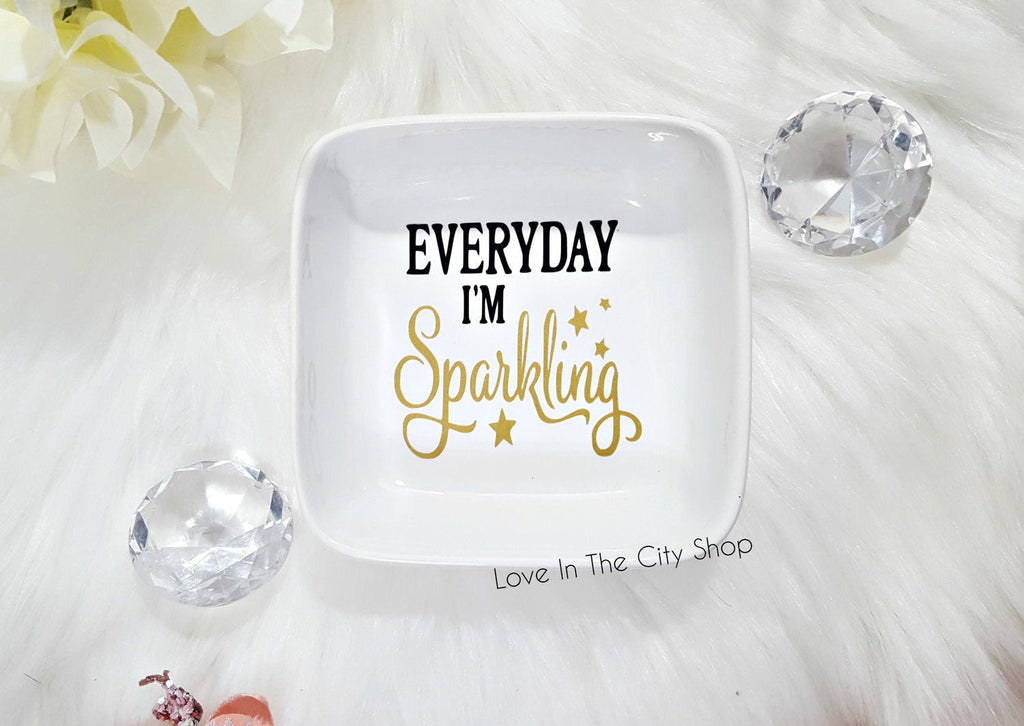 Everyday I'm Sparkling Jewelry Dish / Custom Jewelry Holder - love-in-the-city-shop