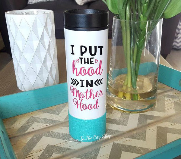 I put the hood in motherhood Travel Tumbler - love-in-the-city-shop