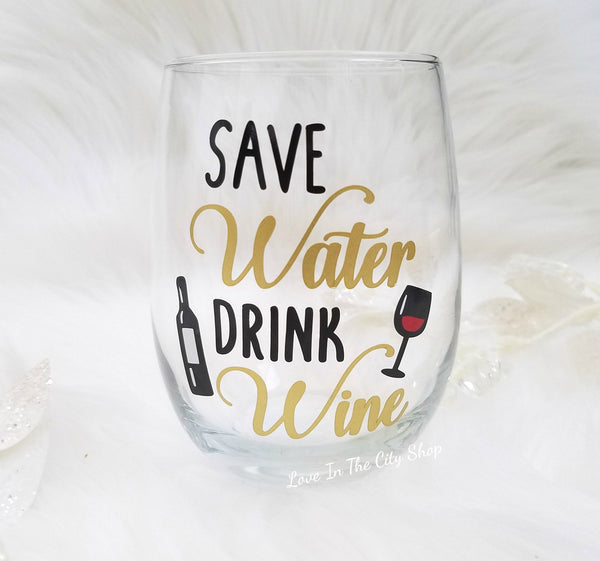 Save Water Drink Wine - Wine Glass - love-in-the-city-shop