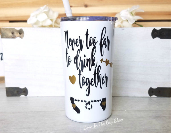 Never Too Far to Drink Together Metal Tumbler - love-in-the-city-shop