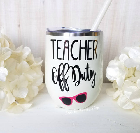 Teacher Off Duty Wine Tumbler - love-in-the-city-shop