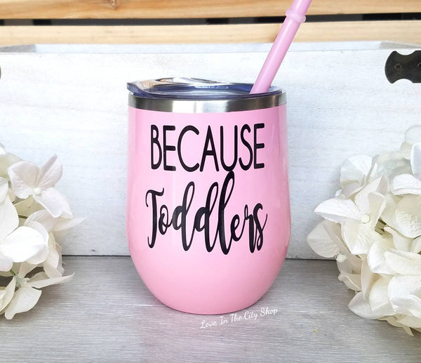 Parent Wine Tumbler - Because Toddlers - love-in-the-city-shop